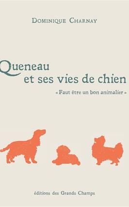 Queneau et ses vies de chien  faut etre un bon a_Ed des GrandsChamps_9782957422326.jpg