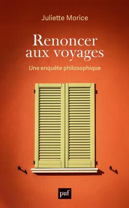 Renoncer aux voyages  une enquete philosophique_PUF_9782130857723.jpg