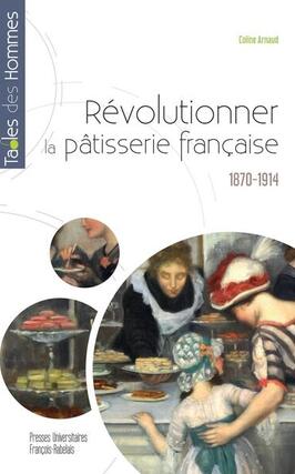 Revolutionner la patisserie francaise  187019_Presses universitaires FrancoisRabelais_9782386050060.jpg