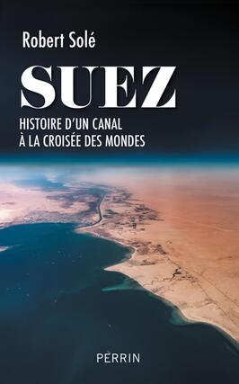 Suez  histoire dun canal a la croisee des mond_Perrin_9782262099206.jpg