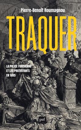 Traquer  la police parisienne et les protestants _PUF_9782130864561.jpg