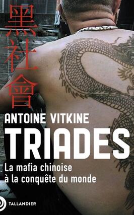 Triades  la mafia chinoise a la conquete du mon_Tallandier_9791021062689.jpg