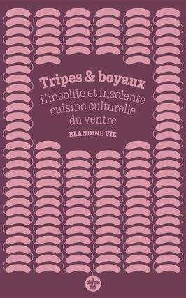 Tripes  boyaux  linsolite et insolente cuisine _Cherche Midi_9782749183169.jpg