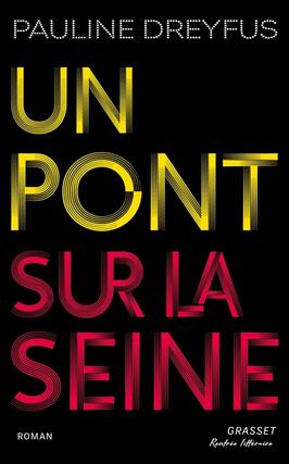 Un pont sur la Seine_Grasset_9782246838326.jpg