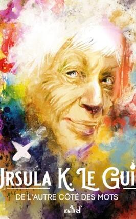 Ursula K. Le Guin : de l'autre côté des mots.jpg