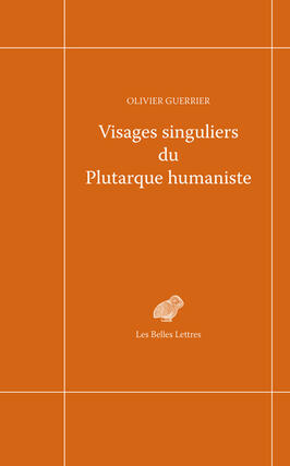 Visages singuliers du Plutarque humaniste  autour_Belles lettres_9782251454344.jpg