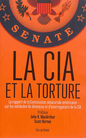 La CIA et la torture : le rapport de la Commission sénatoriale ...