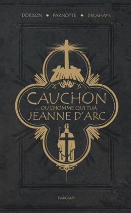 Cauchon ou Lhomme qui tua Jeanne dArc_Dargaud_9782505120018.jpg
