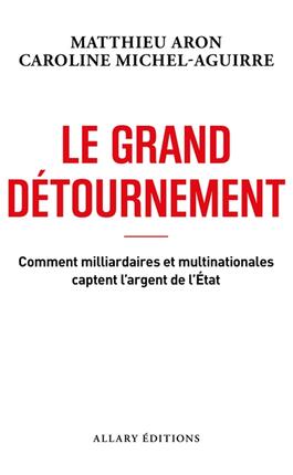 Le grand detournement  comment milliardaires et _Allary editions_9782370735676.jpg
