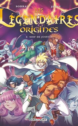 Les Legendaires  origines Vol 6 Soif de justi_Delcourt_9782756064796.jpg