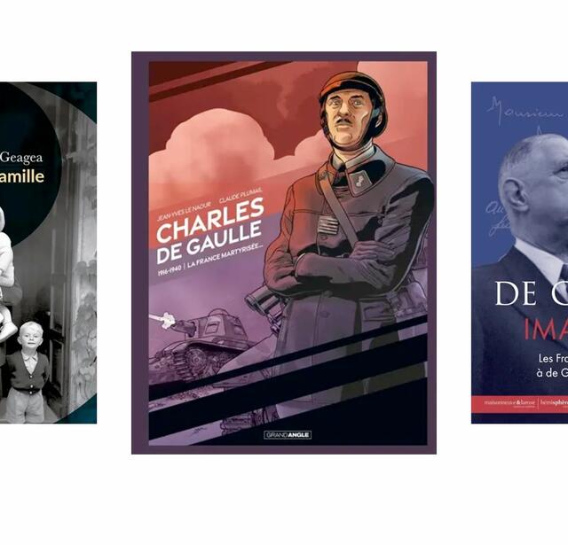  De Gaulle en famille (Passés composés), de Mathieu Geagea, Charles de Gaulle. La France martyrisée (Bamboo) de Jean-Yves Le Naour et Claude Plumail et De Gaulle imaginé : les Français écrivent à De Gaulle en 1969 (Hémisphères éditions), Chantal Morelle