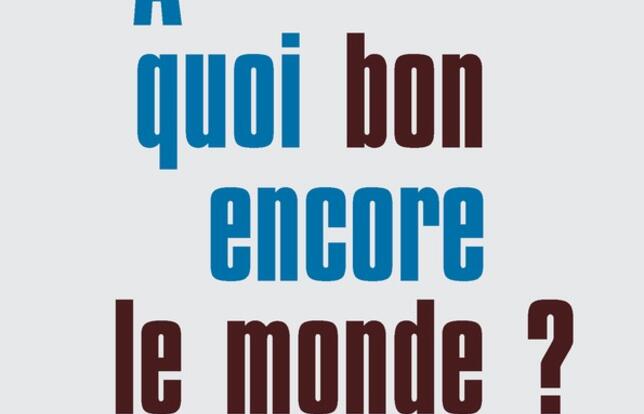 À quoi bon encore le monde ? La Syrie et nous de Catherine Coquio