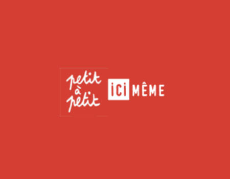Petit à Petit & Ici Même