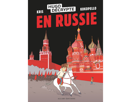 HugoDécrypte en Russie, dessiné par Kokopello, scénarisé par Kris (Allary)