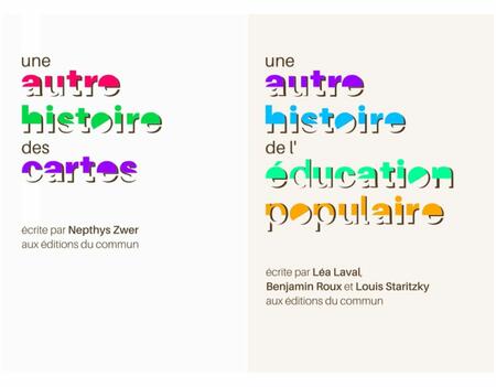 Une autre histoire des cartes de Nepthys Zwer et Une autre histoire de l'éducation populaire de Léa Laval, Banjamin Roux et Louis Staritzky