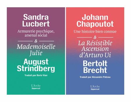 Une histoire bien connue de Johann Chapoutot & La résistible ascension d’Arturo Ui de Bertolt Brecht, et Armurerie psychique, arsenal social de Sandra Lucbert & Mademoiselle Julie d’August Strindberg