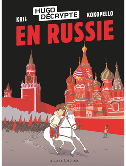 HugoDécrypte en Russie, dessiné par Kokopello, scénarisé par Kris (Allary)