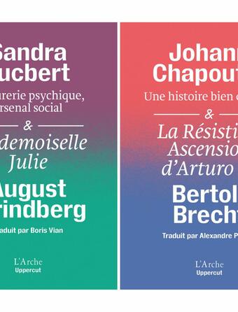 Une histoire bien connue de Johann Chapoutot & La résistible ascension d’Arturo Ui de Bertolt Brecht, et Armurerie psychique, arsenal social de Sandra Lucbert & Mademoiselle Julie d’August Strindberg