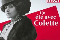 Un été avec Colette Livre et podcast d'Antoine Compagnon