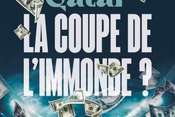 Qatar, la coupe de l'immonde