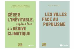 Gérer l'inévitable : repères face à la dérive climatique de Clément Jeanneau et Antoine Poincarré, Les villes face au populisme de Alain cluzet 