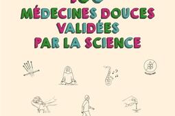 100 médecines douces validées par la science : le guide pour se soigner efficacement.jpg