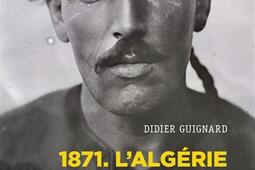 1871 : l'Algérie sous séquestre : une coupe dans le corps social, XIXe-XXe siècle.jpg