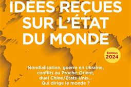 50 idees recues sur letat du monde  mondialisation guerre en Ukraine conflits au ProcheOrient duel ChineEtatsUnis  qui dirige le monde _Armand Colin.jpg