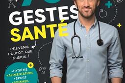 70 gestes santé : prévenir plutôt que guérir !.jpg