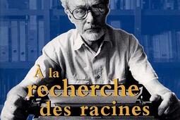 A la recherche des racines : anthologie personnelle.jpg