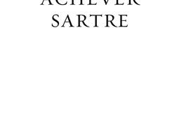 Achever Sartre  elucidations sur les dix dernie_Grasset_9782246836247.jpg