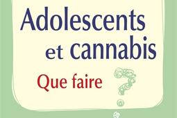 Adolescents et cannabis : que faire ?.jpg