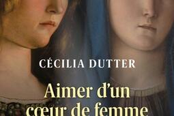 Aimer dun coeur de femme  en dialogue avec Marie et MarieMadeleine_Cerf_9782204154123.jpg