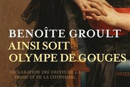 Ainsi soit Olympe de Gouges  la Declaration des _Le Livre de poche_9782253177500.jpg