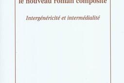 Alain Robbe-Grillet : le nouveau roman composite : intergénéricité et intermédialité.jpg