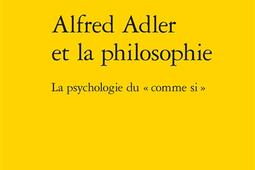 Alfred Adler et la philosophie : la psychologie du comme si.jpg