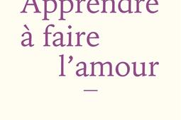 Apprendre a faire lamour_Allary editions_9782370734297.jpg