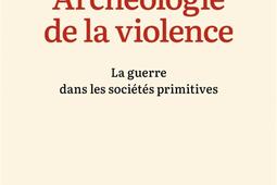 Archeologie de la violence  la guerre dans les s_Ed de lAube_9782815960038.jpg