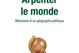 Arpenter le monde : mémoires d'un géographe politique.jpg