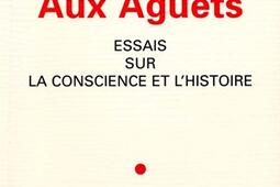 Aux aguets  essais sur la conscience et lhistoire_M Nadeau.jpg