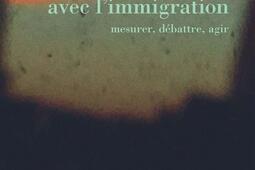 Avec l'immigration : mesurer, débattre, agir.jpg