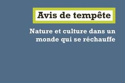 Avis de tempete  nature et culture dans un monde qui se rechauffe_la Fabrique.jpg