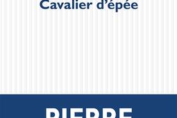 Cavalier d'épée : écrits biographiques et politiques.jpg