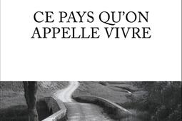 Ce pays quon appelle vivre_Plon_9782259311151.jpg