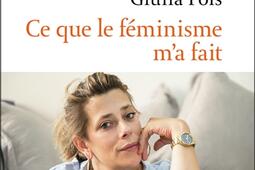 Ce que le feminisme ma fait  recit_Flammarion_9782080435231.jpg