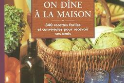 Ce soir, on dîne à la maison : 340 recettes faciles et conviviales pour recevoir ses amis.jpg