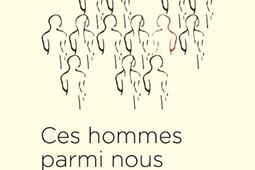 Ces hommes parmi nous  soigner les auteurs de violences sexuelles_Editions du Detour.jpg
