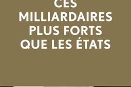 Ces milliardaires plus forts que les Etats_Editions de lObservatoire_9791032927076.jpg