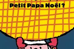 Cest quoi ca Petit Papa Noël _Ecole des loisirs.jpg