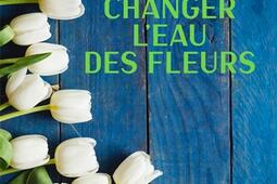 Changer l'eau des fleurs.jpg